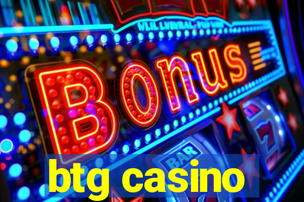 btg casino